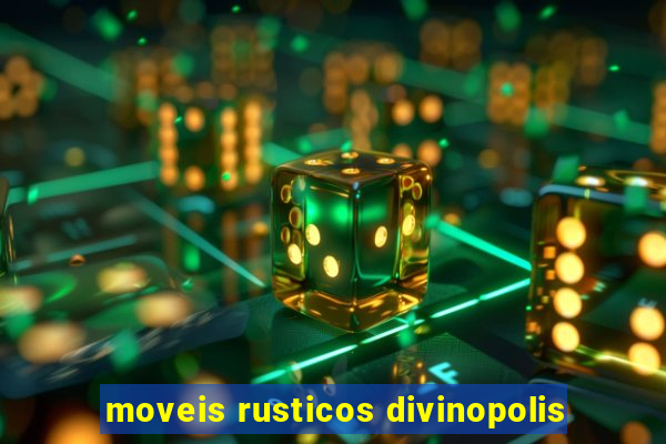 moveis rusticos divinopolis